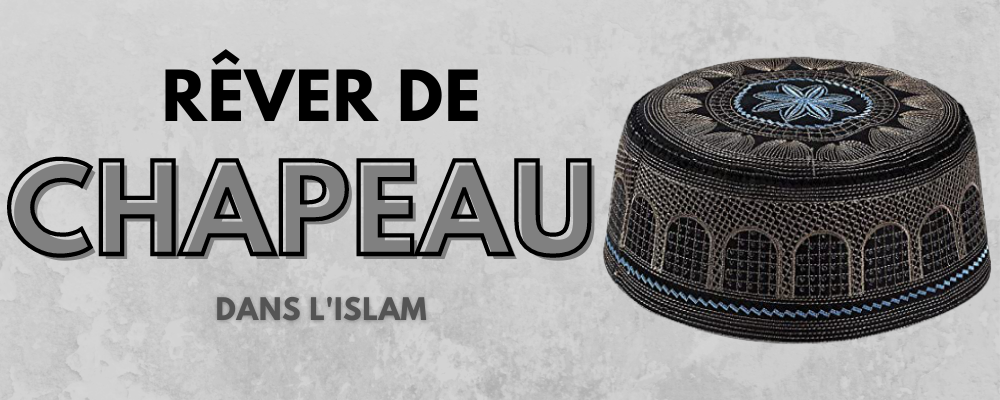 Rêver de Chapeau en Islam